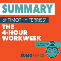 SUMOREADS - Summary of Timothy Ferriss' The 4-Hour Workweek: Key Takeaways & Analysis (Unabridged) artwork