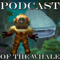 Podcast of the Whale: A World of Warcraft Classic Podcast podcast