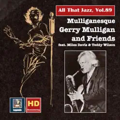 All That Jazz, Vol. 89: Mulliganesque (Remastered) - Gerry Mulligan All That Jazz, Vol. 89: Mulliganesque (Remastered) - Gerry Mulligan