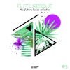 Futuresque: The Future House Collection, Vol. 5