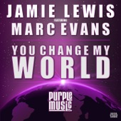 You Change My World (feat. Marc Evans) [Jamie Lewis Classic Vocal Mix] artwork