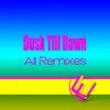 Dusk Till Dawn (All Remixes) - EP album lyrics, reviews, download