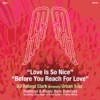 Love Is So Nice / Before You Reach For Love, 1998