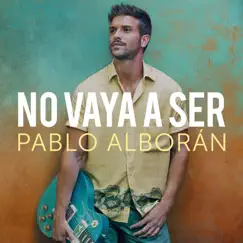 No vaya a ser - Single by Pablo Alborán album reviews, ratings, credits