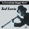 Is Everybody Happy Now? - Ted Lewis lyrics