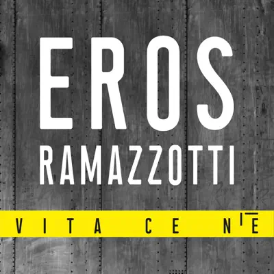 Vita ce n'è - Single - Eros Ramazzotti