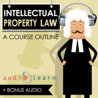 AudioLearn Content Team - Intellectual Property Law AudioLearn - A Course Outline (Unabridged) artwork