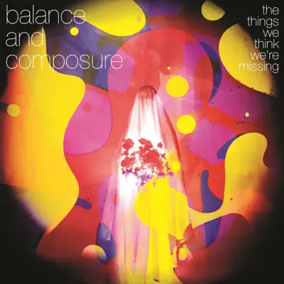 The Things We Think We're Missing - Balance and Composure