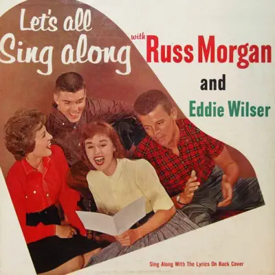 Let's All Sing Along with Russ Morgan and Eddie Wilser - Russ Morgan