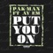 Put You On (feat. Ay Em) - Pak-Man lyrics