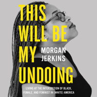 Morgan Jerkins - This Will Be My Undoing artwork