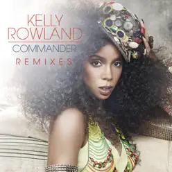 Commander (Remixes) - Single [feat. David Guetta] - Single - Kelly Rowland