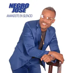 Amándote En Silencio - Single - El Negro Jose Amándote En Silencio - Single - El Negro Jose