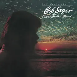 The Distance - Bob Seger & The Silver Bullet Band