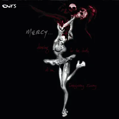 Mercy... Dancing for the Death of an Imaginary Enemy - Ours