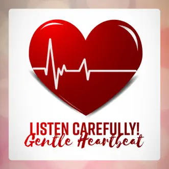 Listen Carefully! Gentle Heartbeat – Soothing Sounds to Help You Total Relax by Sound Therapy Masters album reviews, ratings, credits