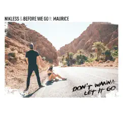 Don't Wanna Let It Go (feat. Maurice) - Single by Nikless & BEFORE WE GO album reviews, ratings, credits