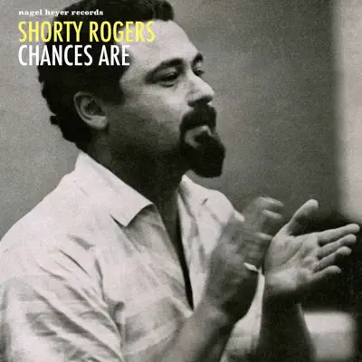 Chances Are - Shorty Rogers Chances Are - Shorty Rogers