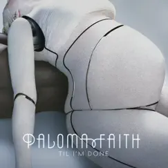 'Til I'm Done (Remixes) - Single by Paloma Faith album reviews, ratings, credits