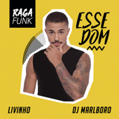 Esse Dom - MC Livinho & DJ Marlboro