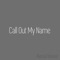Call out My Name - Alyssa Shouse lyrics