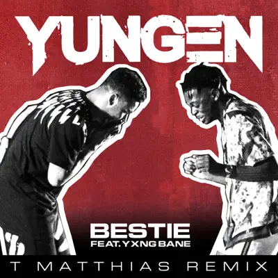 Bestie (T. Matthias Remix) [feat. Yxng Bane] - Single - Yungen
