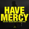 Have Mercy (feat. Maleek Berry & Shenie Fogo) - Single album lyrics, reviews, download