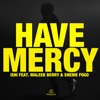 Have Mercy (feat. Maleek Berry & Shenie Fogo) - Single