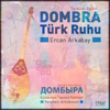 Dombra Türk Ruhu - Ercan Arkabay