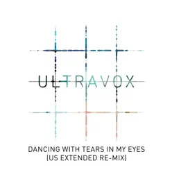 Dancing with Tears in My Eyes (US Extended Re-Mix) [2018 Remaster] - Single - Ultravox