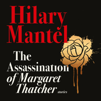 Hilary Mantel - The Assassination of Margaret Thatcher artwork