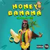 Honey Banana - Single album lyrics, reviews, download