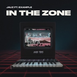 Jauz - In the Zone (feat. Example)