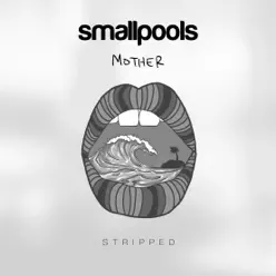 Mother (Stripped) - Single - Smallpools