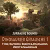 Dinosaurier Geräusche 1: Jurrassic Sounds: T-Rex, Raptoren, Bronto & Stegosaurs, Urzeit Athmosphäre album lyrics, reviews, download