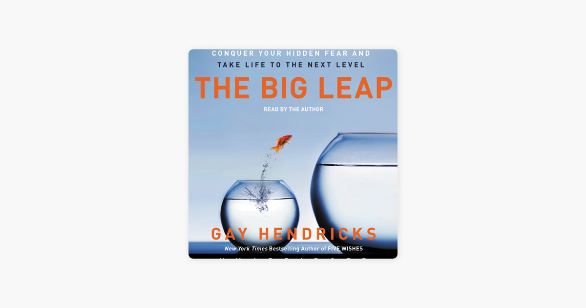 The Big Leap - Gay Hendricks The Big Leap - Gay Hendricks