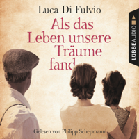 Luca Di Fulvio - Als das Leben unsere Träume fand artwork