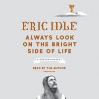 Eric Idle - Always Look on the Bright Side of Life: A Sortabiography (Unabridged) artwork