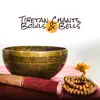 Tibetan Chants, Bowls & Bells: Meditation, Visualization, Buddhist Session & Prayers, Full Chakra Meditation album lyrics, reviews, download