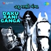 Daku Rani Ganga (Original Motion Picture Soundtrack) - EP