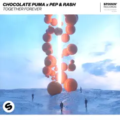 Together Forever - Single by Chocolate Puma & Pep & Rash album reviews, ratings, credits