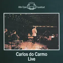 Ao Vivo Na Ópera De Frankfurt (Alte Oper Frankfurt) [Live] - Carlos Do Carmo