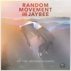 Hit the Ground Running - EP by Random Movement & Jaybee album reviews, ratings, credits