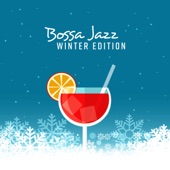Bossa Jazz – Winter Edition: Relaxing & Hot Rhythms, Most Tempting & Romantic Music artwork