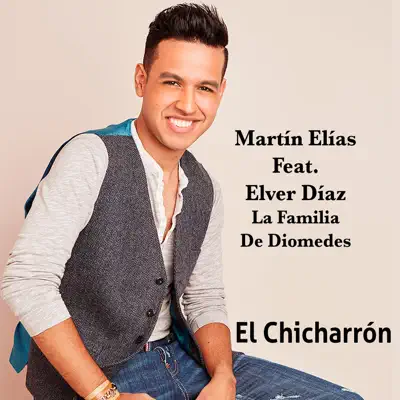 El Chicharrón (feat. Elver Diaz La Familia De Diomedes) - Single - Martín Elías