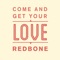 Come & Get Your Love - Redbone lyrics