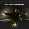 Não Há Outro Caminho - Single