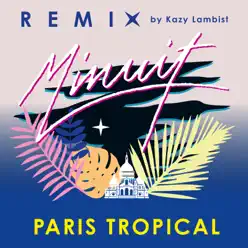 Paris Tropical (Kazy Lambist Remix) - Minuit Paris Tropical (Kazy Lambist Remix) - Minuit