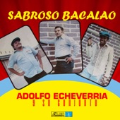 Adolfo Echeverría y Su Conjunto - Sabroso Bacalao (feat. Manuel Cassiani)