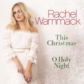 Rachel Wammack - O Holy Night